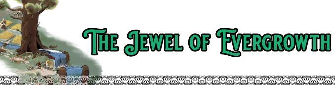 The Jewel of Evergrowth: starter adventure